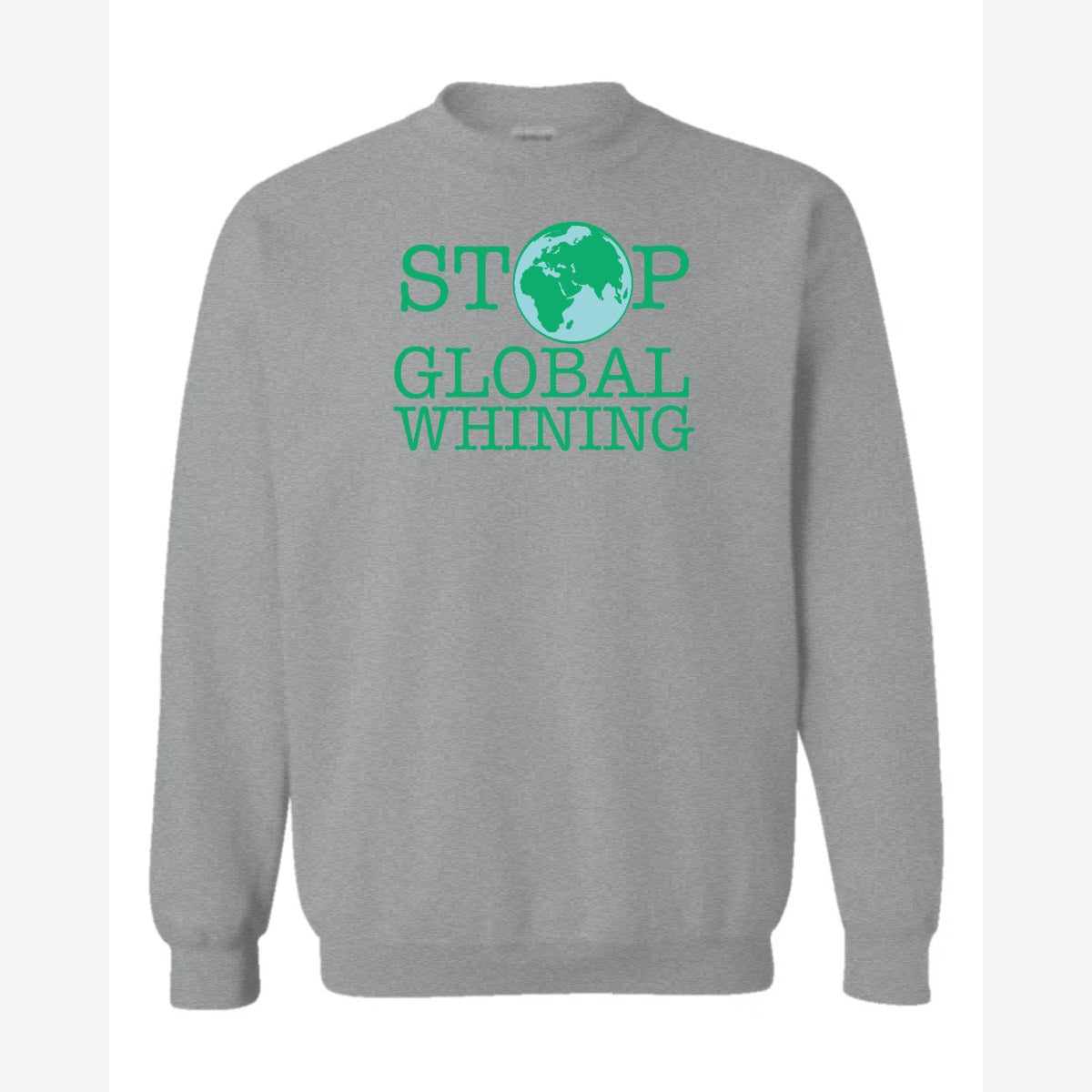 Stop Global Whinning — Crewneck Sweatshirt / Sport Grey