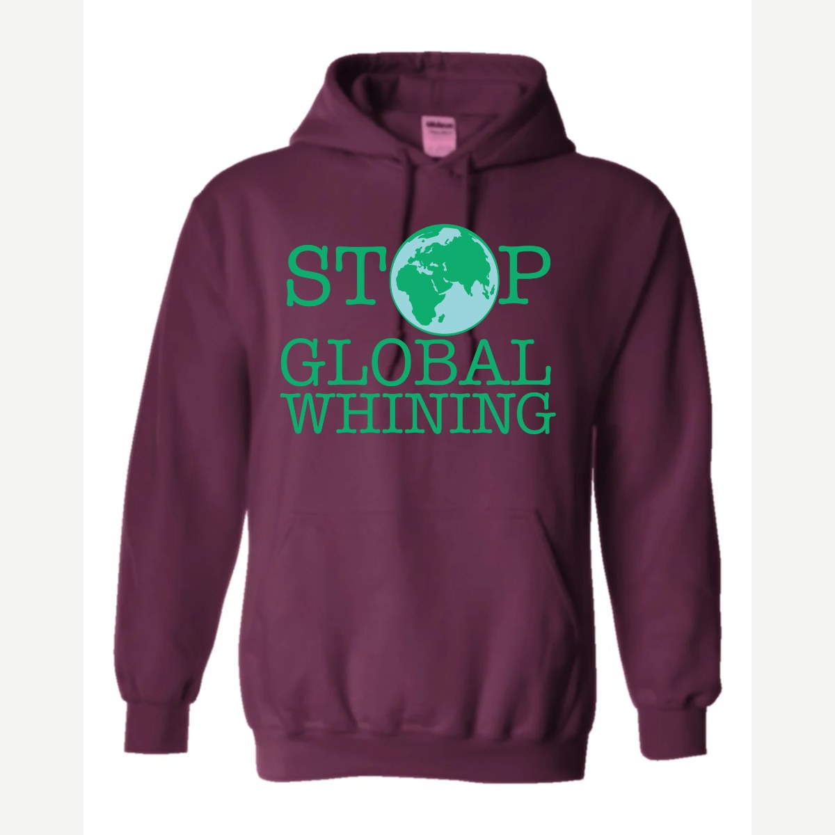 Stop Global Whinning — Hoodie / Maroon