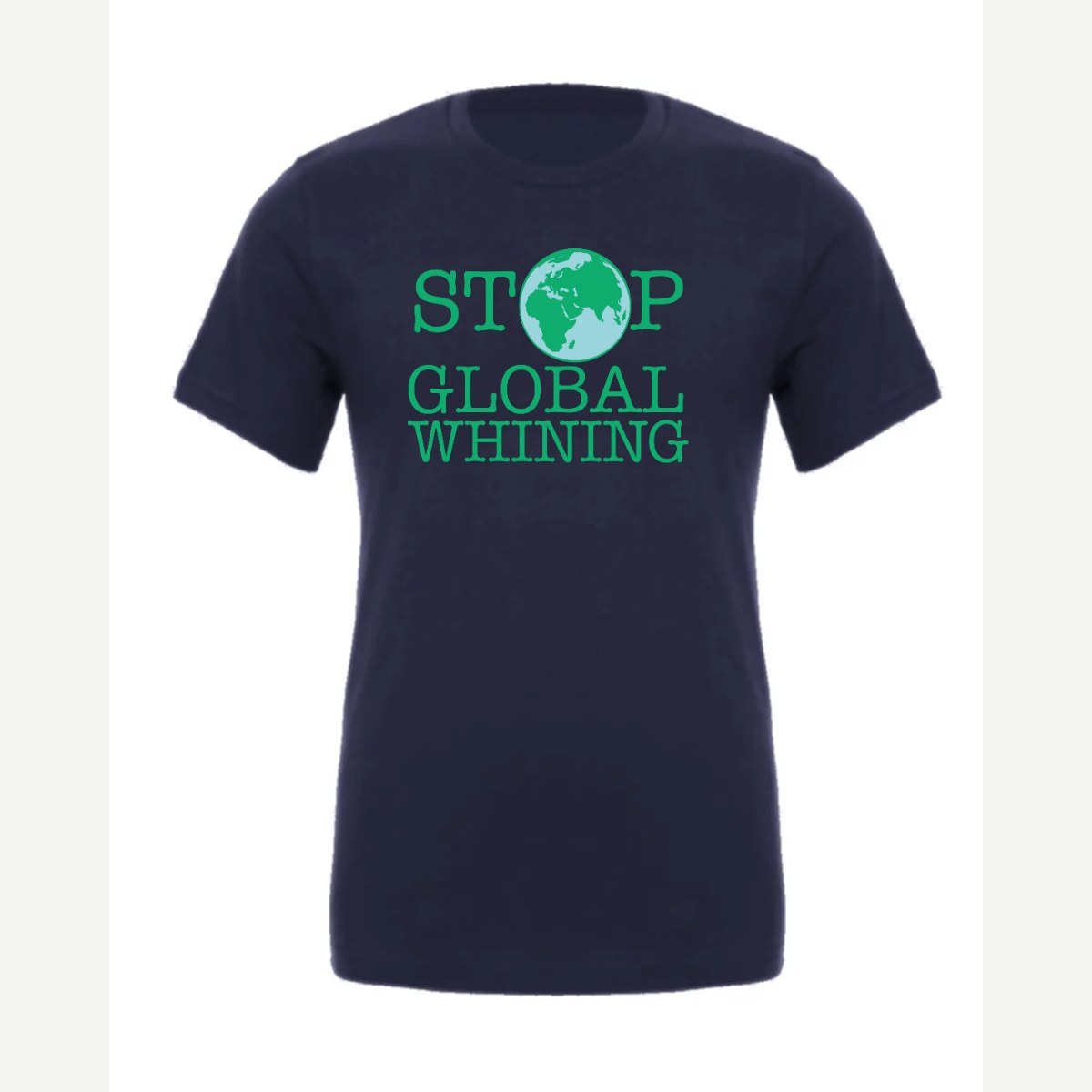 Stop Global Whinning — Premium Tee / Navy