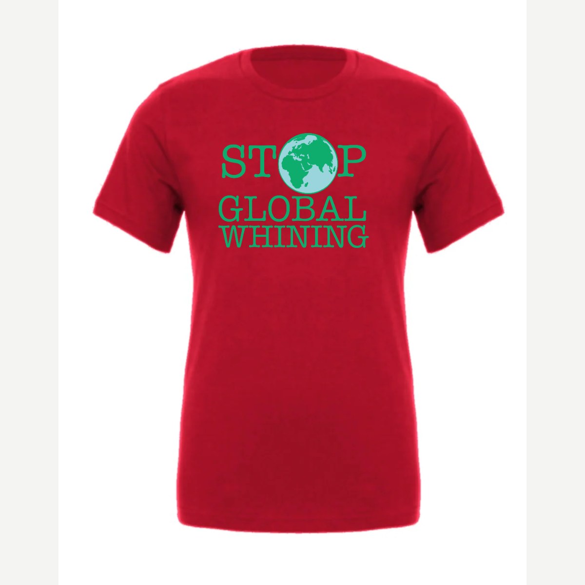 Stop Global Whinning — Premium Tee / Red