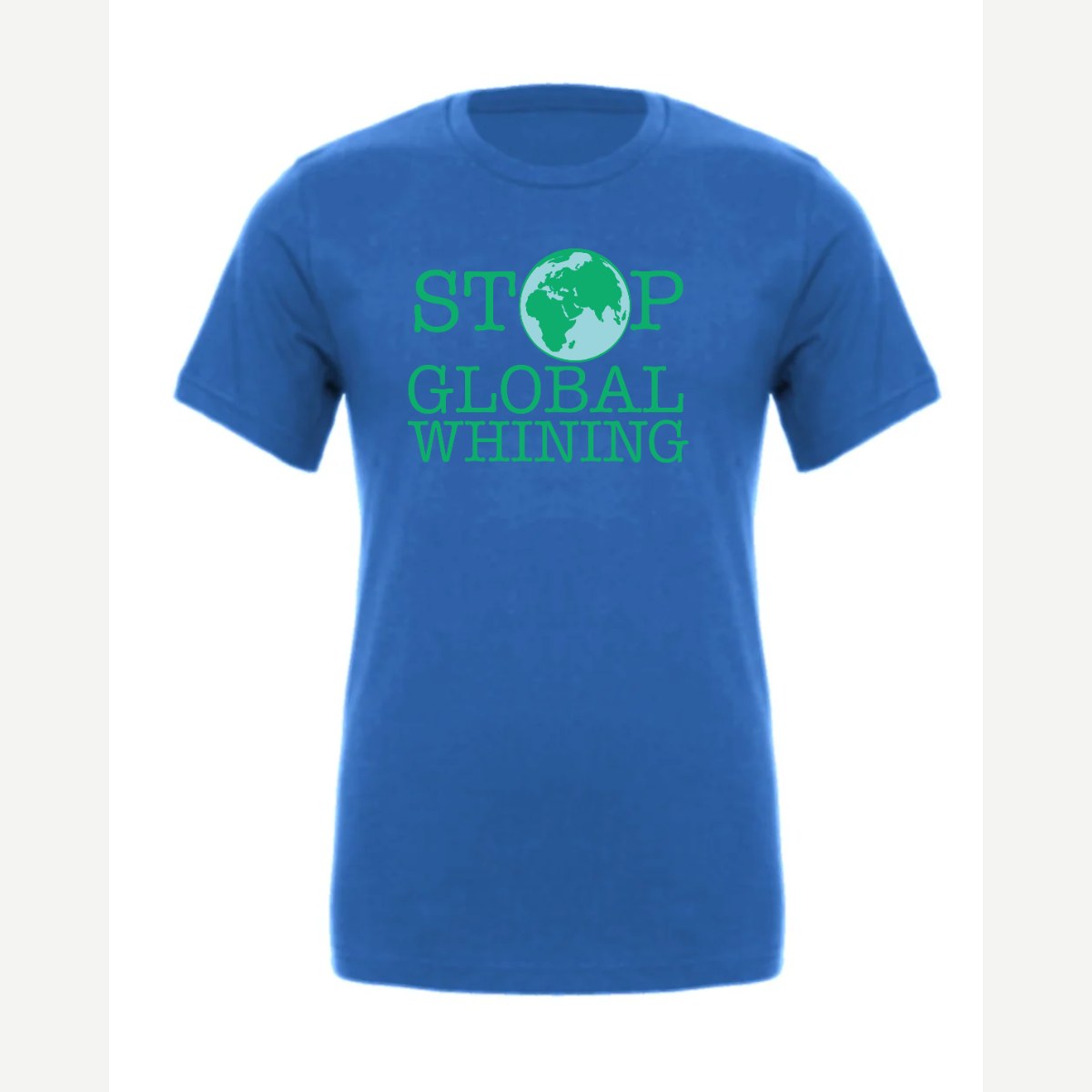 Stop Global Whinning — Premium Tee / True Royal