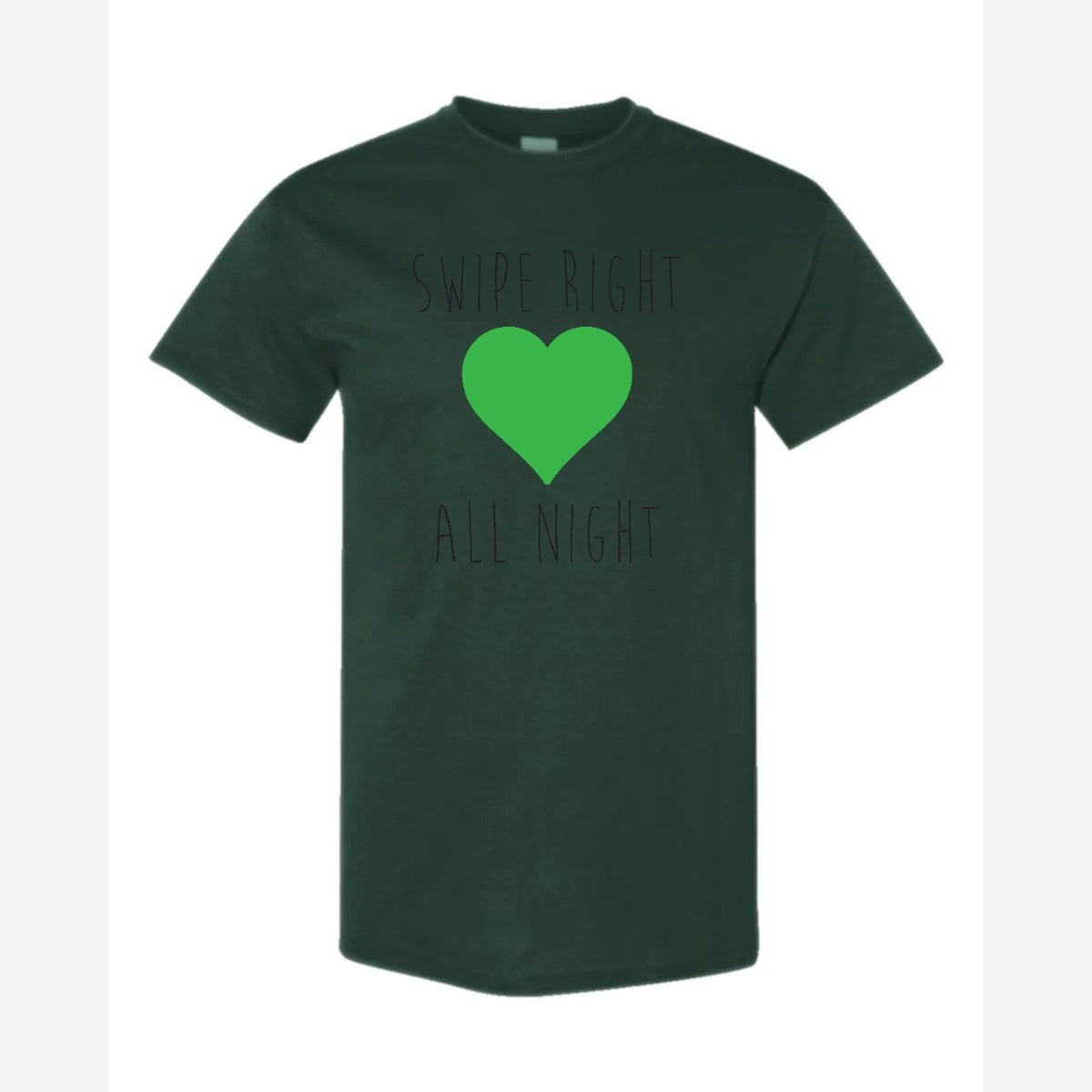Swipe Right All Night — Classic Tee / Forest Green