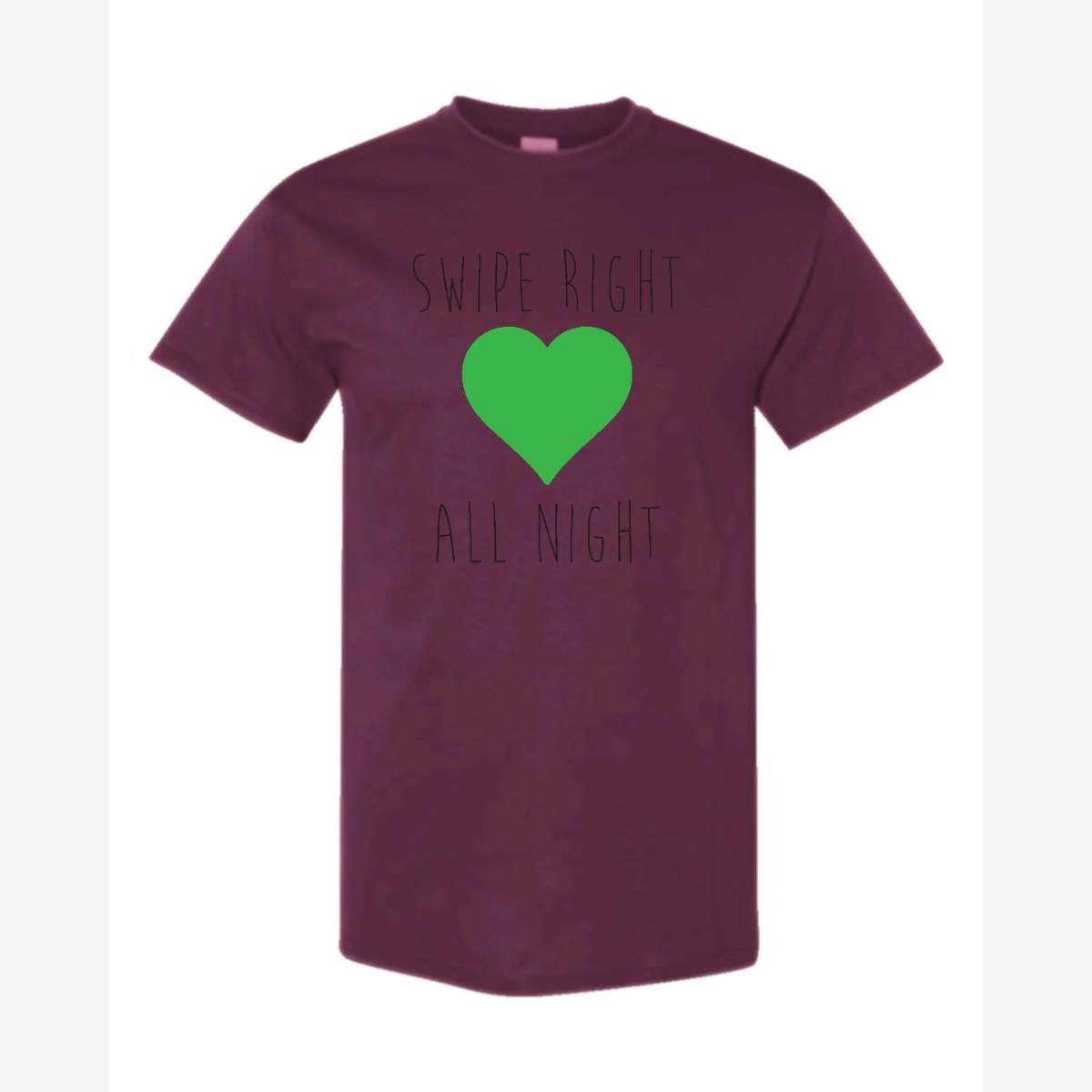Swipe Right All Night — Classic Tee / Maroon