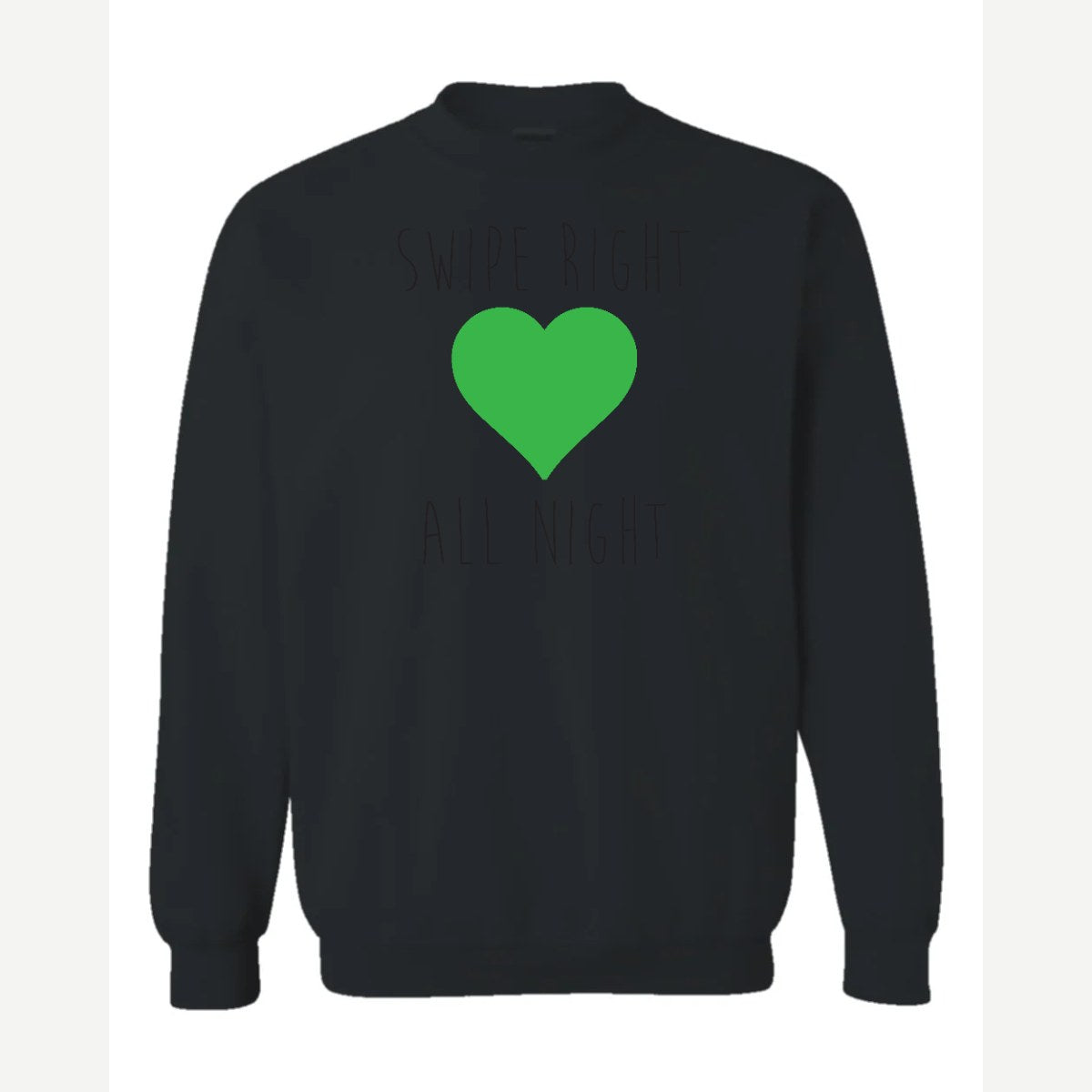Swipe Right All Night — Crewneck Sweatshirt / Black