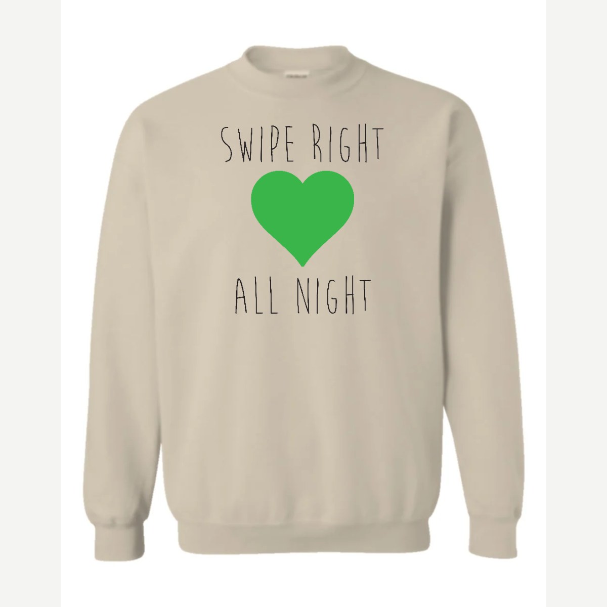 Swipe Right All Night — Crewneck Sweatshirt / Sand