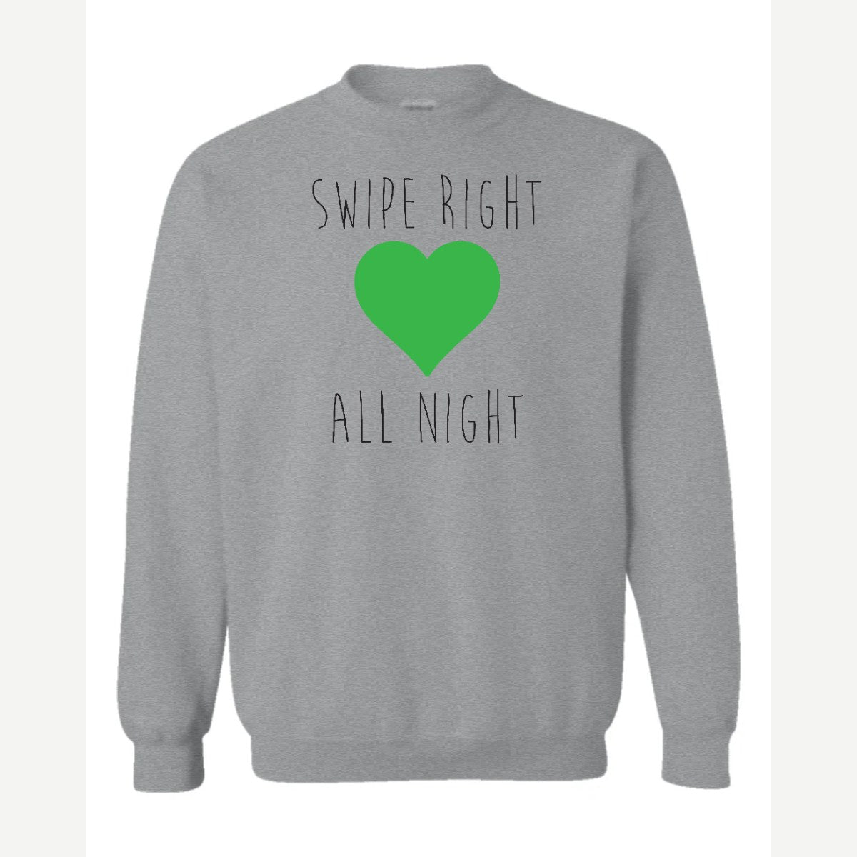 Swipe Right All Night — Crewneck Sweatshirt / Sport Grey