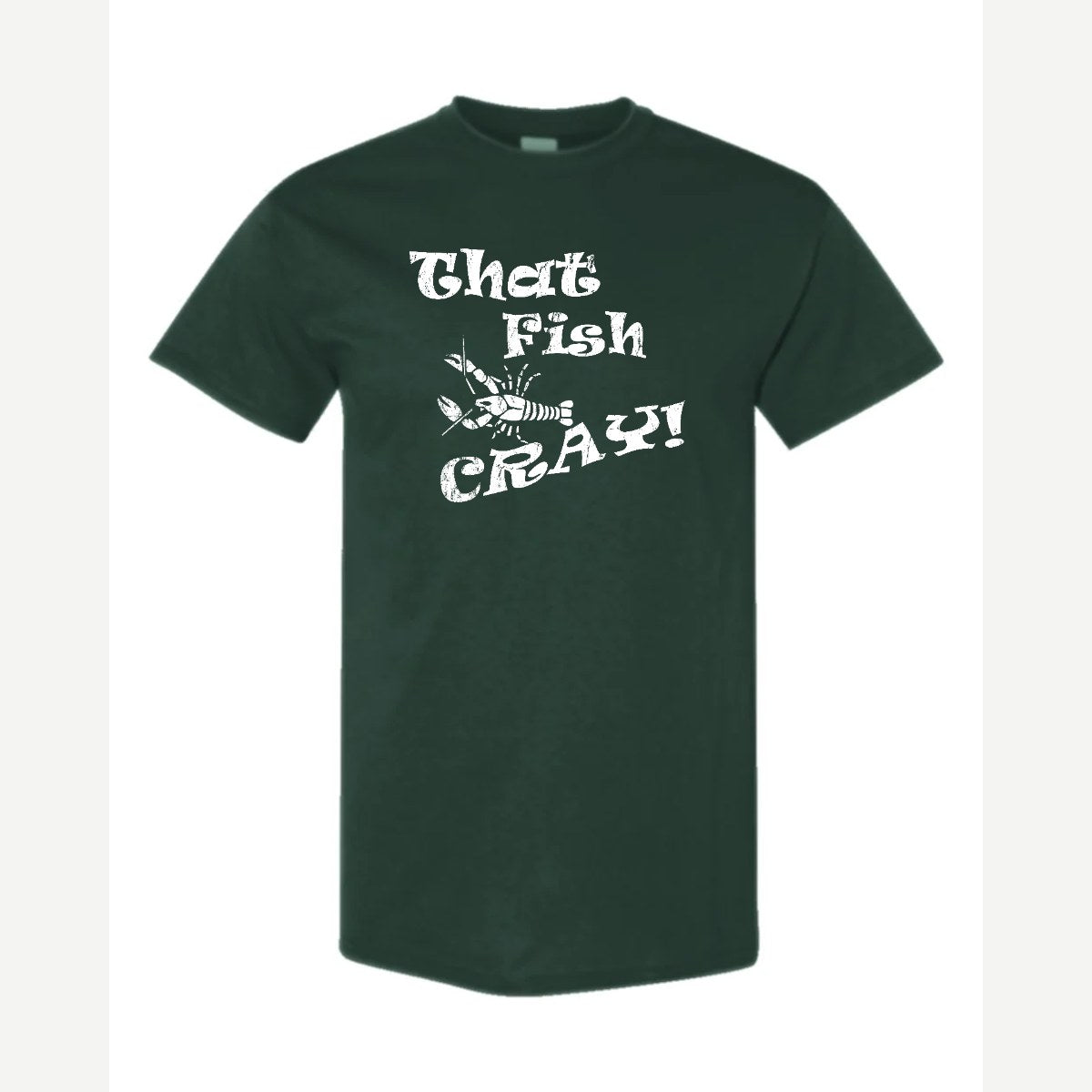 That Fish Cray! — Classic Tee / Forest Green
