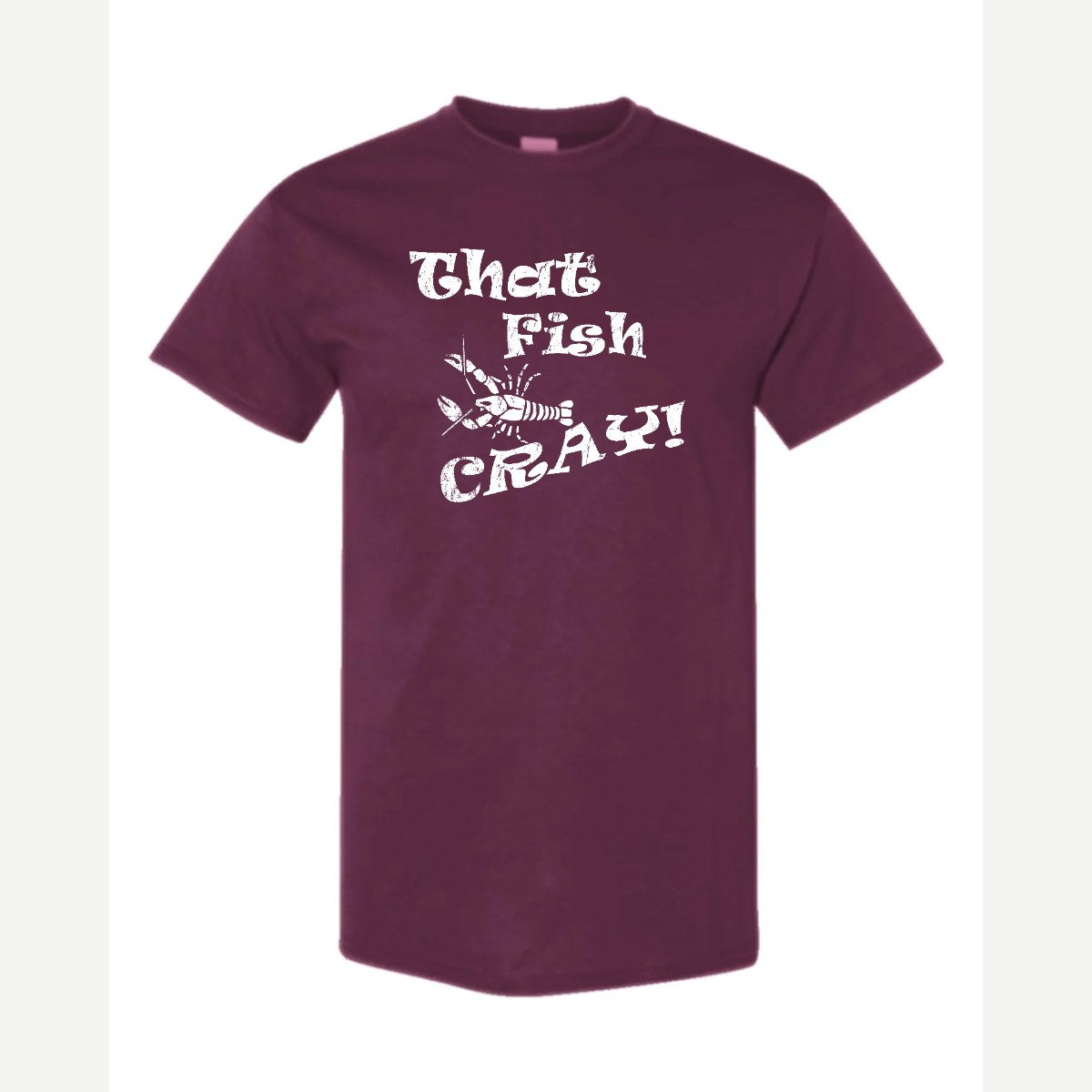 That Fish Cray! — Classic Tee / Maroon