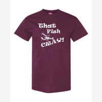 That Fish Cray! — Classic Tee / Maroon