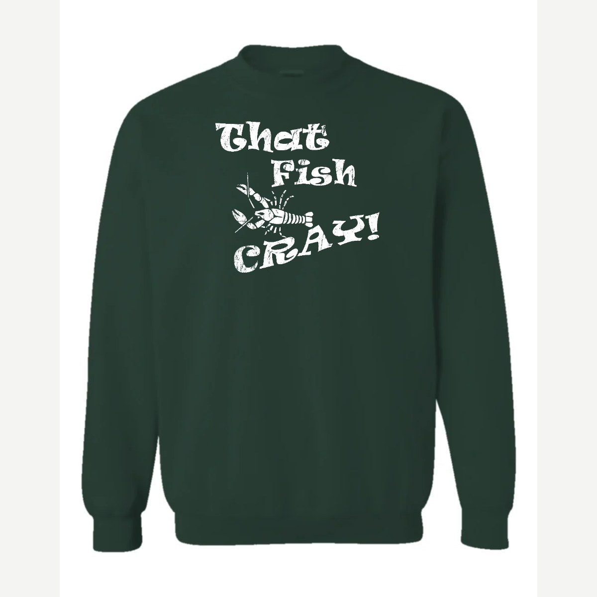 That Fish Cray! — Crewneck Sweatshirt / Forest Green