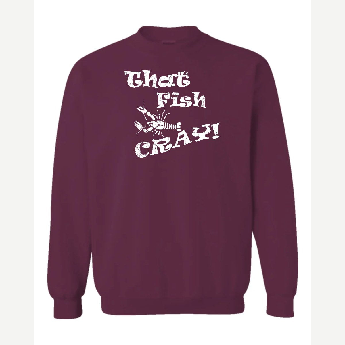 That Fish Cray! — Crewneck Sweatshirt / Maroon