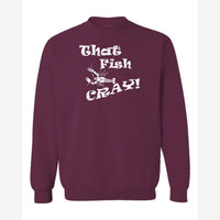That Fish Cray! — Crewneck Sweatshirt / Maroon