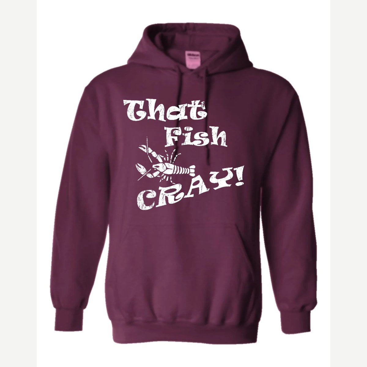 That Fish Cray! — Hoodie / Maroon