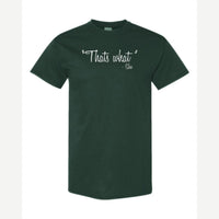 "That's What" – She — Classic Tee / Forest Green
