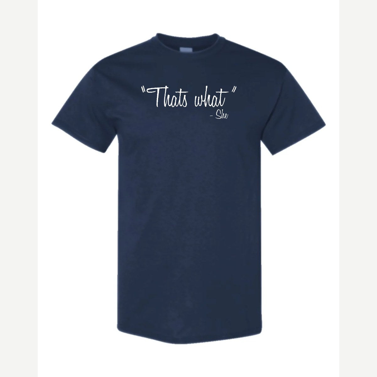 "That's What" – She — Classic Tee / Navy