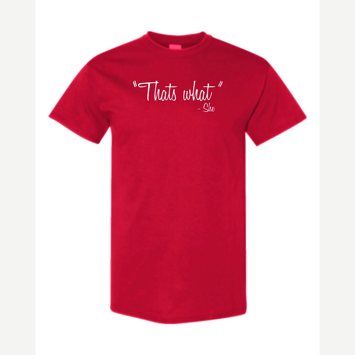 "That's What" – She — Classic Tee / Red