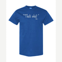 "That's What" – She — Classic Tee / Royal
