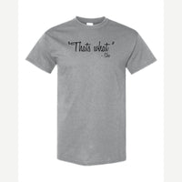 "That's What" – She — Classic Tee / Sport Grey
