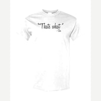 "That's What" – She — Classic Tee / White