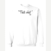 "That's What" – She — Crewneck Sweatshirt / White