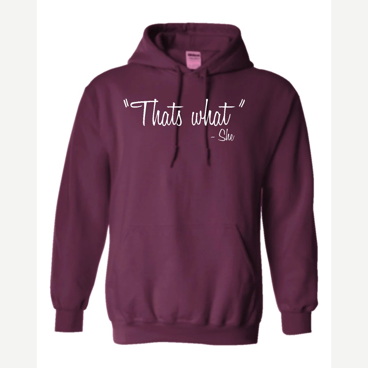 "That's What" – She — Hoodie / Maroon