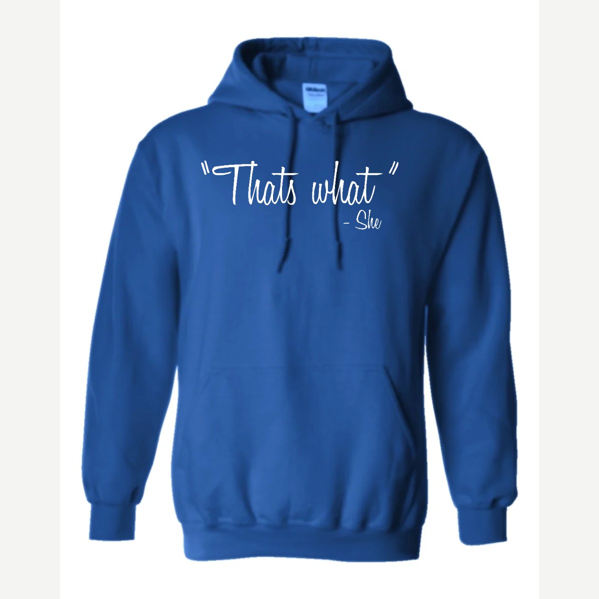 "That's What" – She — Hoodie / Royal