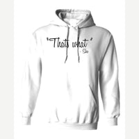 "That's What" – She — Hoodie / White