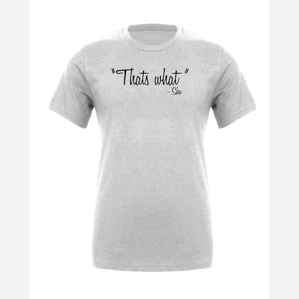 "That's What" – She — Premium Tee / Athletic Heather