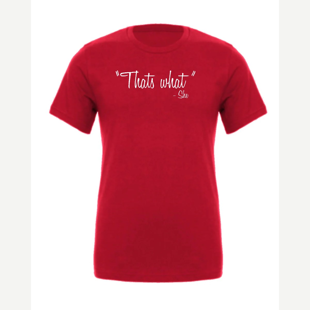 "That's What" – She — Premium Tee / Red