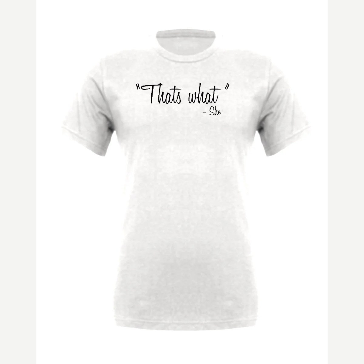 "That's What" – She — Premium Tee / White