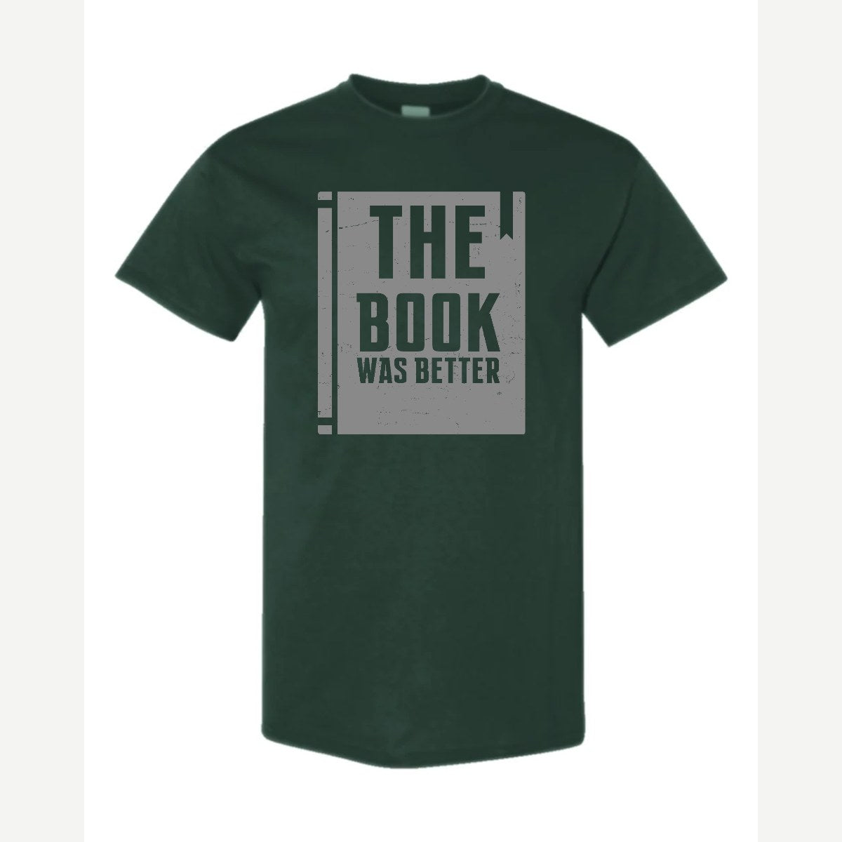 The Book Was Better — Classic Tee / Forest Green