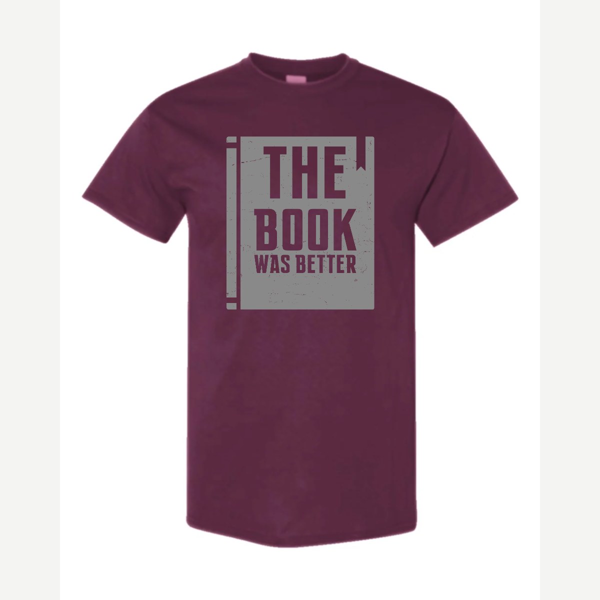 The Book Was Better — Classic Tee / Maroon