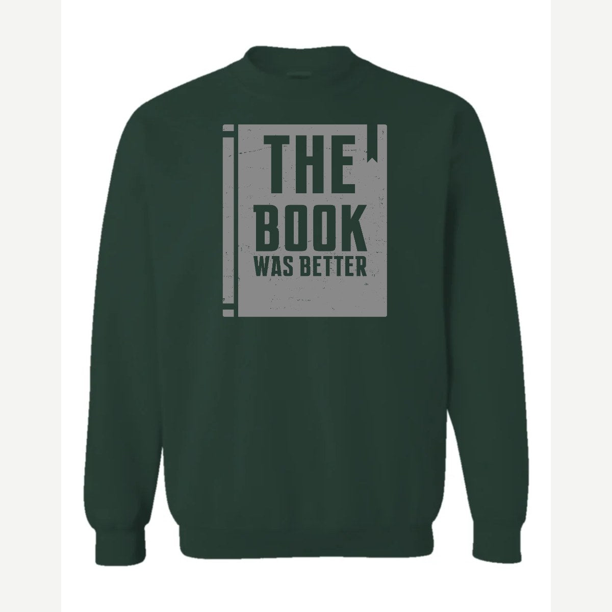 The Book Was Better — Crewneck Sweatshirt / Forest Green