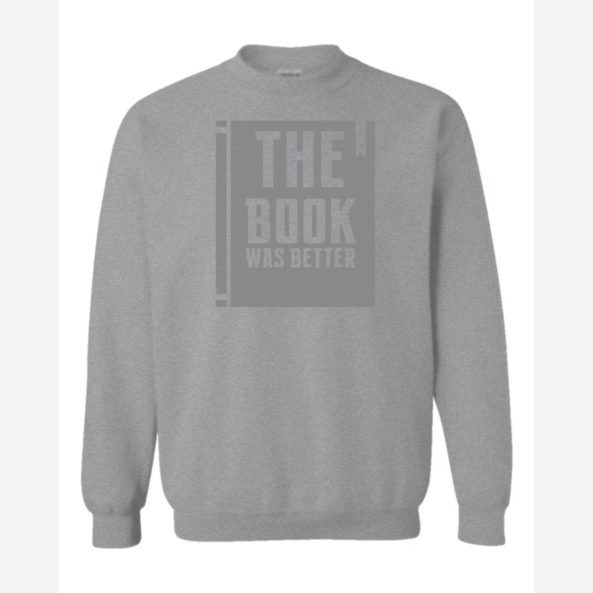 The Book Was Better — Crewneck Sweatshirt / Sport Grey