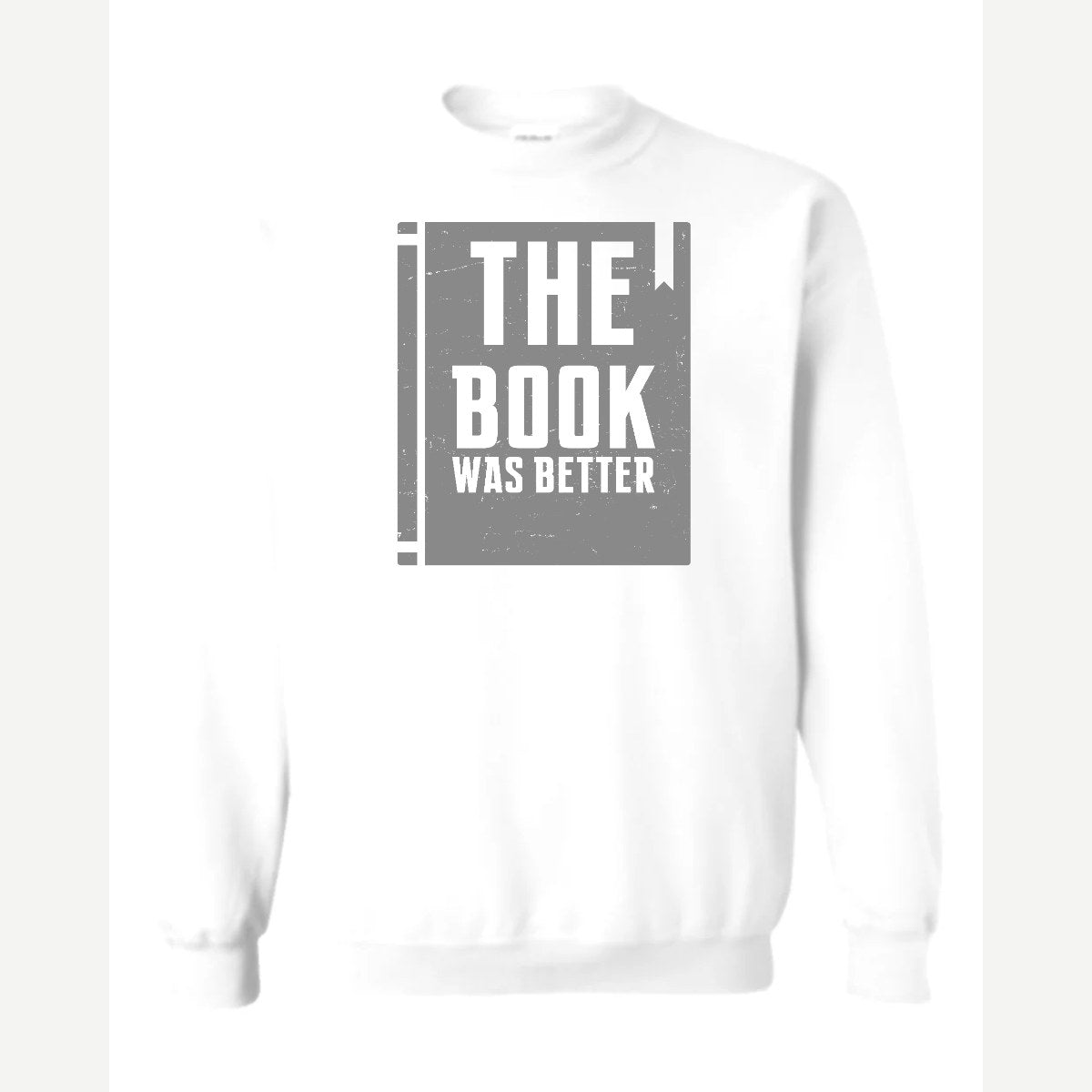The Book Was Better — Crewneck Sweatshirt / White