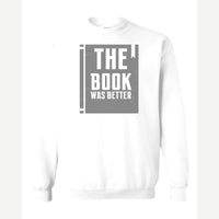 The Book Was Better — Crewneck Sweatshirt / White