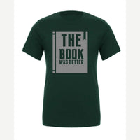 The Book Was Better — Premium Tee / Forest