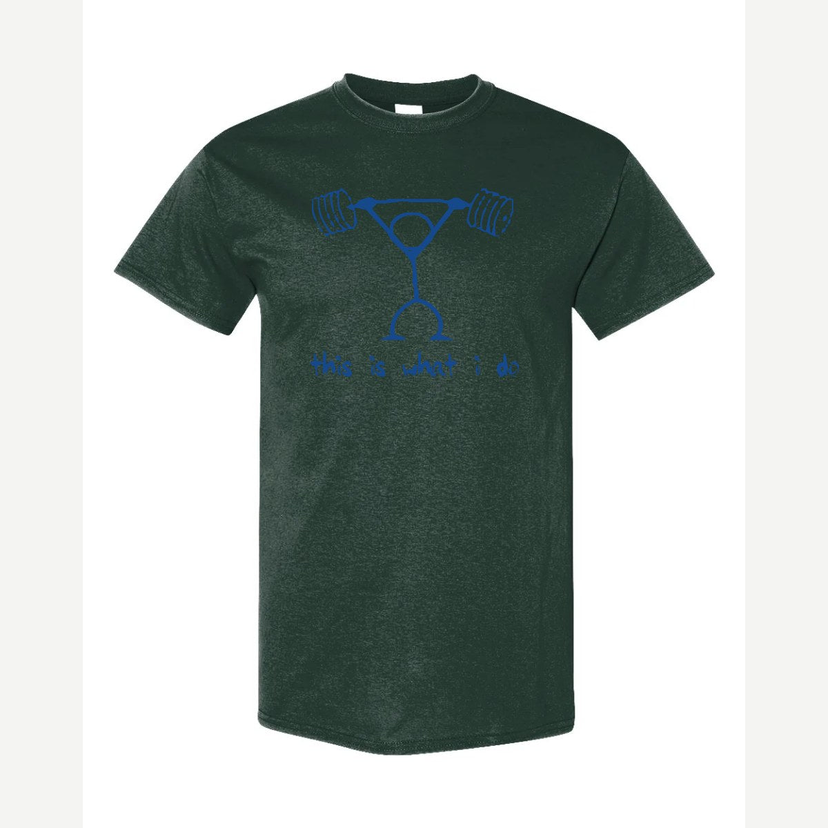 This Is What I Do — Classic Tee / Forest Green