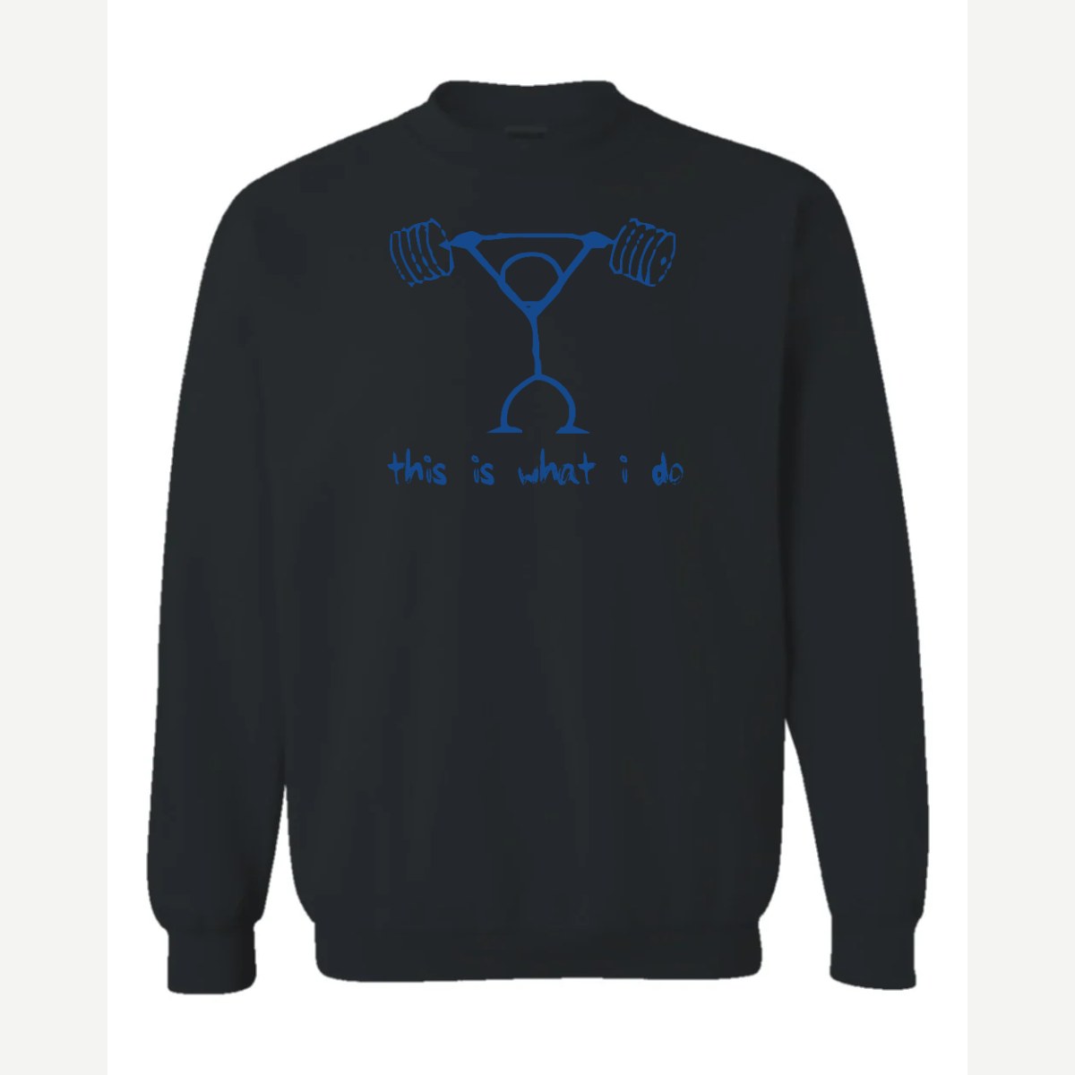 This Is What I Do — Crewneck Sweatshirt / Black