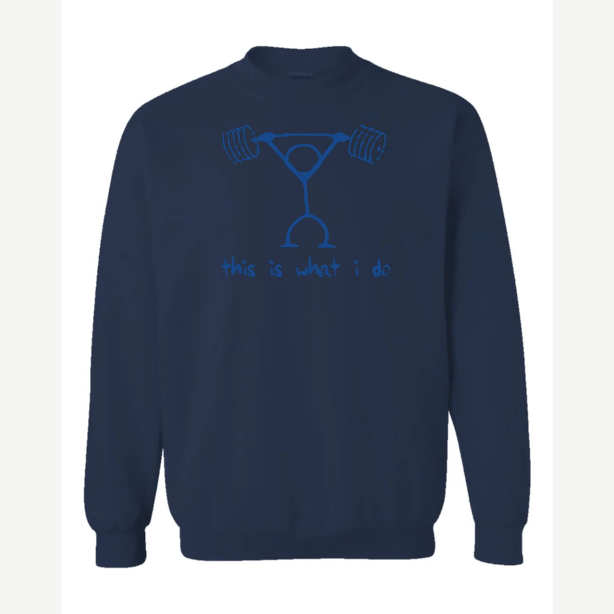 This Is What I Do — Crewneck Sweatshirt / Navy