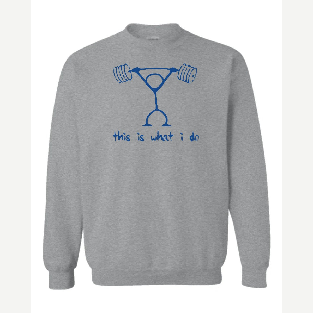 This Is What I Do — Crewneck Sweatshirt / Sport Grey