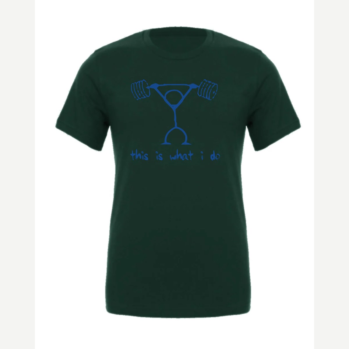 This Is What I Do — Premium Tee / Forest