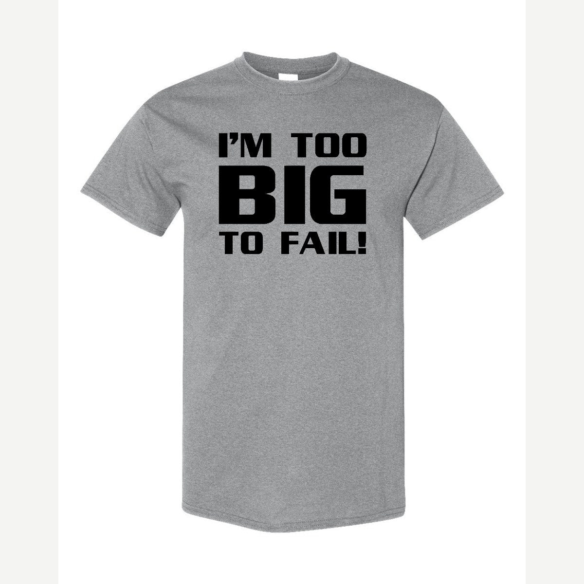 Too Big To Fail — Classic Tee / Sport Grey