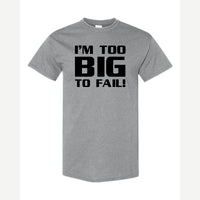 Too Big To Fail — Classic Tee / Sport Grey