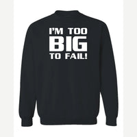 Too Big To Fail — Crewneck Sweatshirt / Black