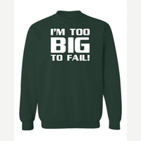 Too Big To Fail — Crewneck Sweatshirt / Forest Green