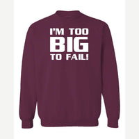 Too Big To Fail — Crewneck Sweatshirt / Maroon