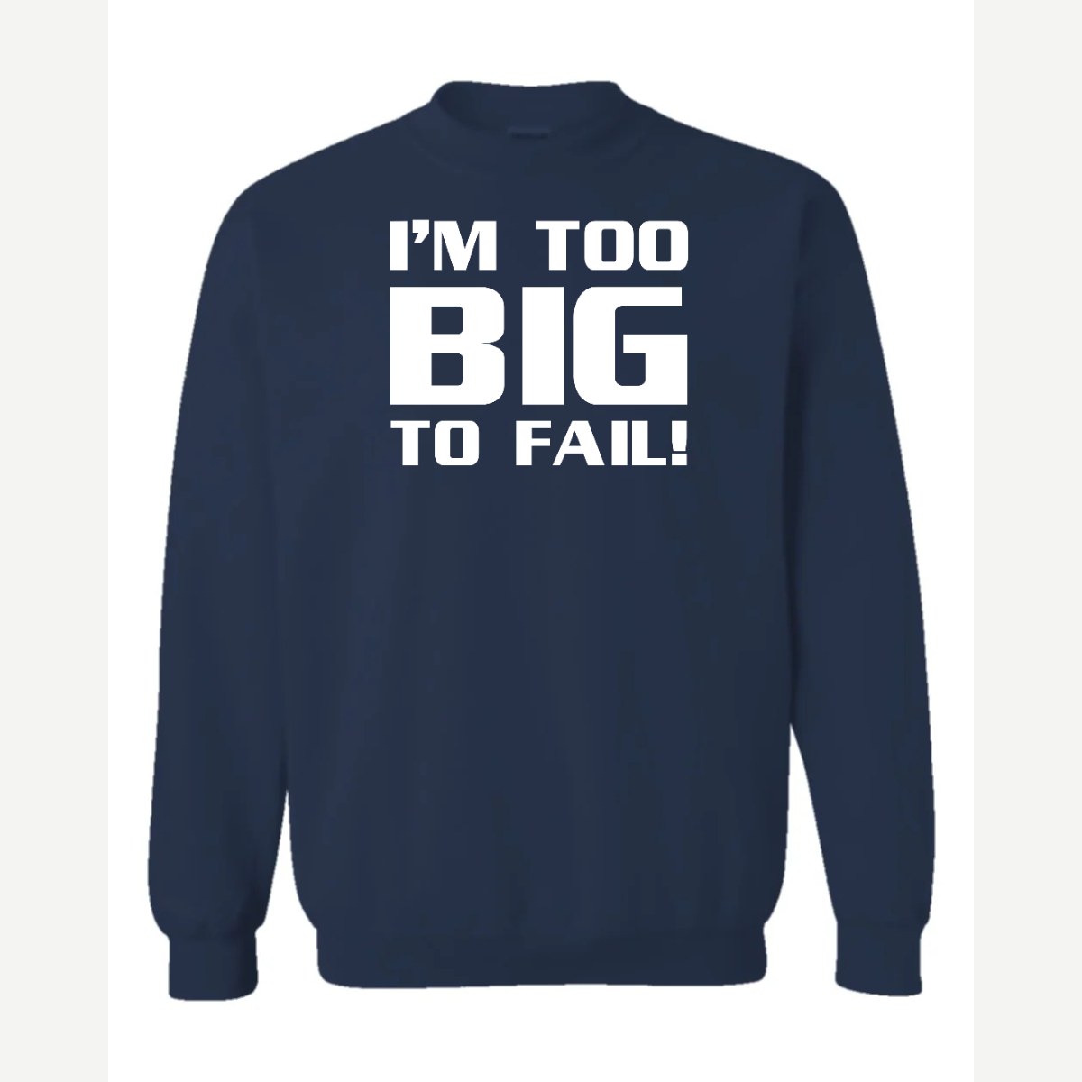 Too Big To Fail — Crewneck Sweatshirt / Navy