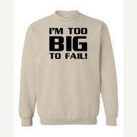Too Big To Fail — Crewneck Sweatshirt / Sand