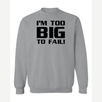 Too Big To Fail — Crewneck Sweatshirt / Sport Grey